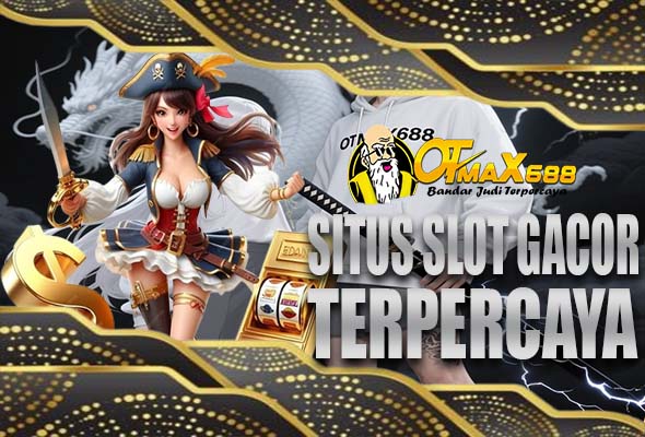 OTMaxSlot Situs Favorit Slot Gaming Deposit Cepat