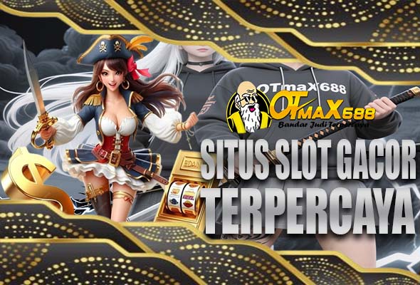 OTMaxSlot Slot Gacor Online Terpercaya Paling Dicari